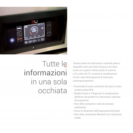 SOTTOVUOTO A CAMPANA - STRUTTURA IN ACCIAIO INOX - POMPA BUSH DA 20 m³/h. - BARRA SALDANTE 420 mm - DISPLAY TOUCH SCREEN RETROILLUMINATO PROGRAMMABILE E CON INDICATORE DELLA PERCENTUALE DEL VUOTO - IDEALE ANCHE PER LIQUIDI - POSSBILITA' DEL GAS INERTE E STAMPANTE TERMICA (OPTIONAL) - POTENZA 750 W - DIMENSIONI ESTERNE CM L 48,4 X P 52,9 X H 44,8 SOTTOVUOTO A CAMPANA - STRUTTURA IN ACCIAIO INOX - POMPA BUSH DA 20 m³/h. - BARRA SALDANTE 420 mm - DISPLAY TOUCH SCREEN RETROILLUMINATO PROGRAMMABILE E CON INDICATORE DELLA PERCENTUALE DEL VUOTO - IDEALE ANCHE PER LIQUIDI - POSSBILITA' DEL GAS INERTE E STAMPANTE TERMICA (OPTIONAL) - POTENZA 750 W - DIMENSIONI ESTERNE CM L 48,4 X P 52,9 X H 44,8