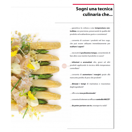 CUOCITORE PER COTTURA A BASSA TEMPERATURA - CONNETTIVITA' BLUETOOTH PER HACCP - TEMPERATURA CONTROLLATA CON ELEVATA PRECISIONE - COSTRUZIONE IN ACCIAIO INOX - DISPLAY TFT A COLORI - RANGE TEMPERATURA 5°/95° - CAPACITA' MAX RECIPIENTE 56 LT - POTENZA 2000 W - DIMENSIONI CM L 12,4 X P 14 X H 36 CUOCITORE PER COTTURA A BASSA TEMPERATURA - CONNETTIVITA' BLUETOOTH PER HACCP - TEMPERATURA CONTROLLATA CON ELEVATA PRECISIONE - COSTRUZIONE IN ACCIAIO INOX - DISPLAY TFT A COLORI - RANGE TEMPERATURA 5°/95° - CAPACITA' MAX RECIPIENTE 56 LT - POTENZA 2000 W - DIMENSIONI CM L 12,4 X P 14 X H 36